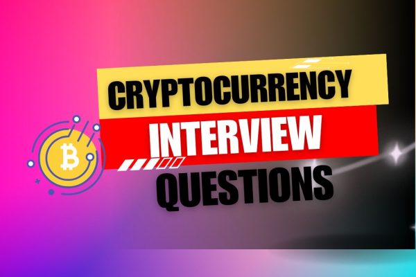 Cryptocurrency Interview Questions