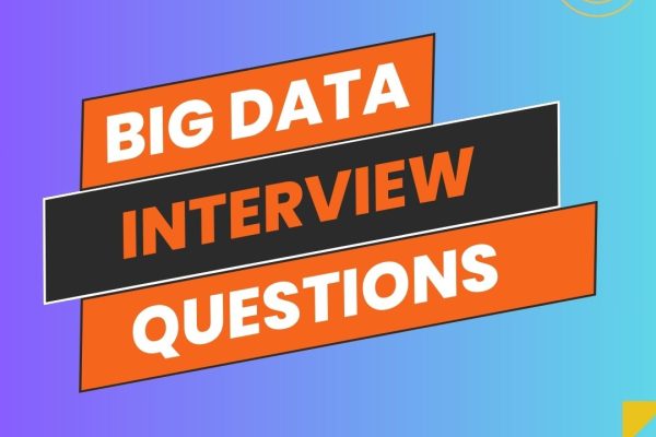 Big Data Interview Questions